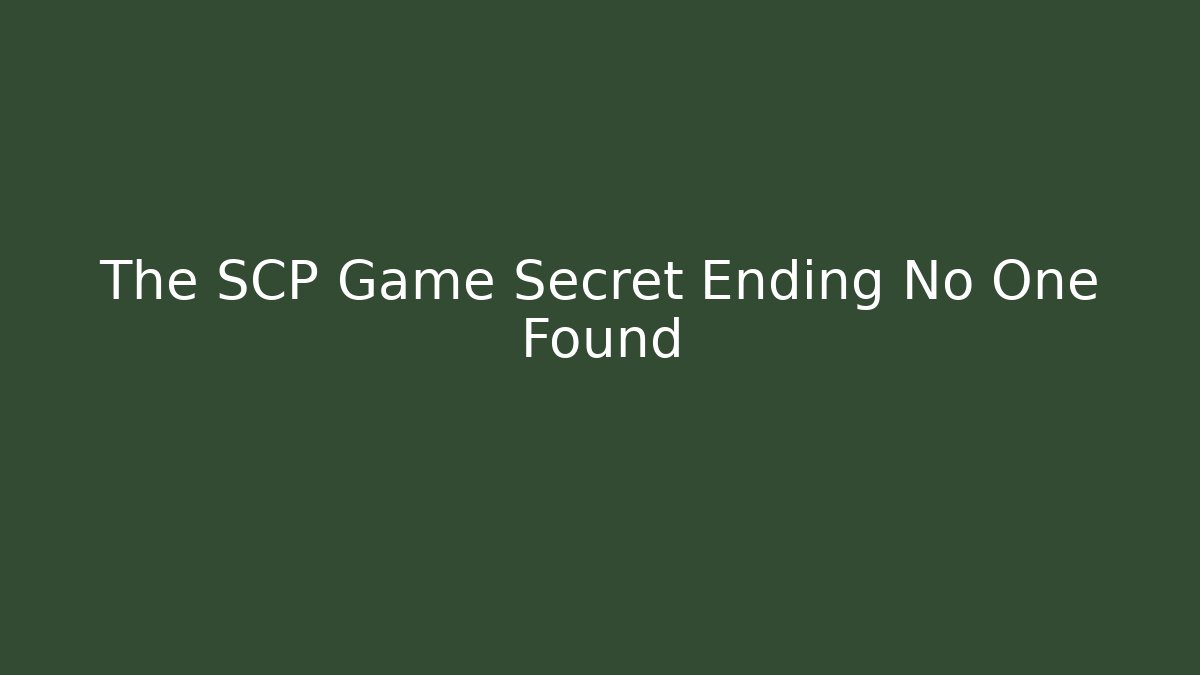 The SCP Game Secret Ending No One Found