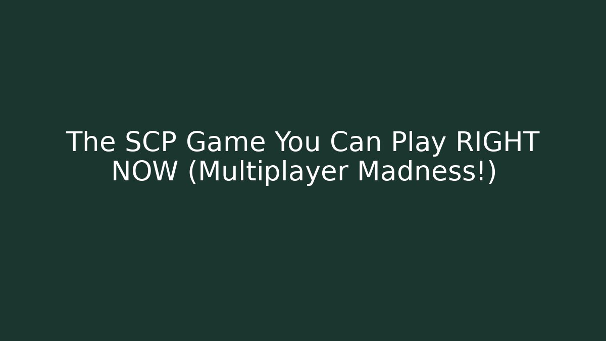 The SCP Game You Can Play RIGHT NOW (Multiplayer Madness!)