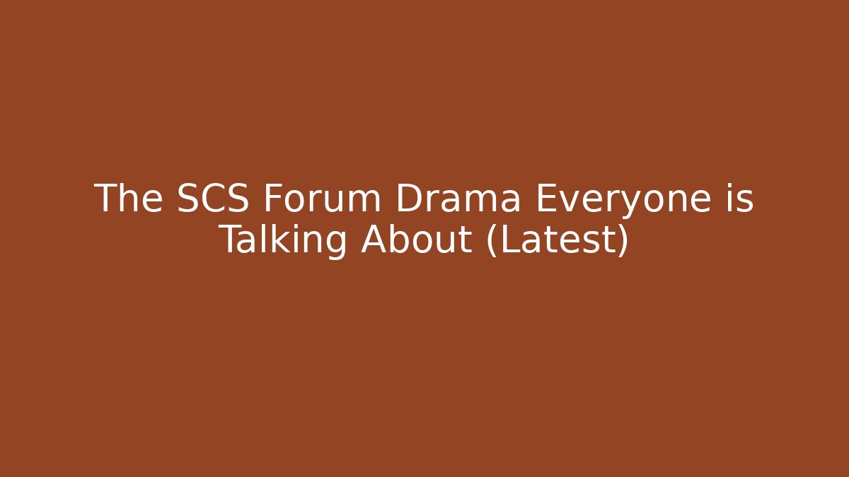 The SCS Forum Drama Everyone is Talking About (Latest)