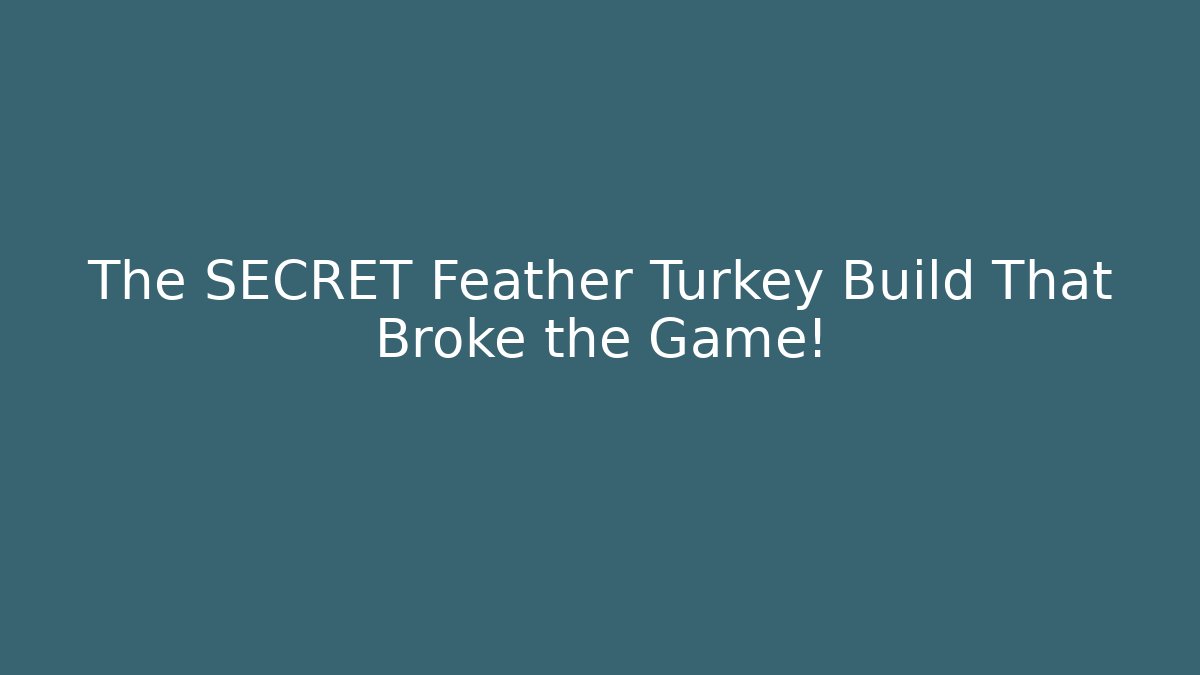 The SECRET Feather Turkey Build That Broke the Game!
