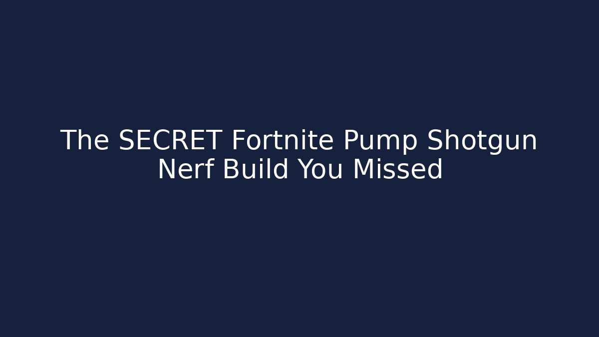 The SECRET Fortnite Pump Shotgun Nerf Build You Missed