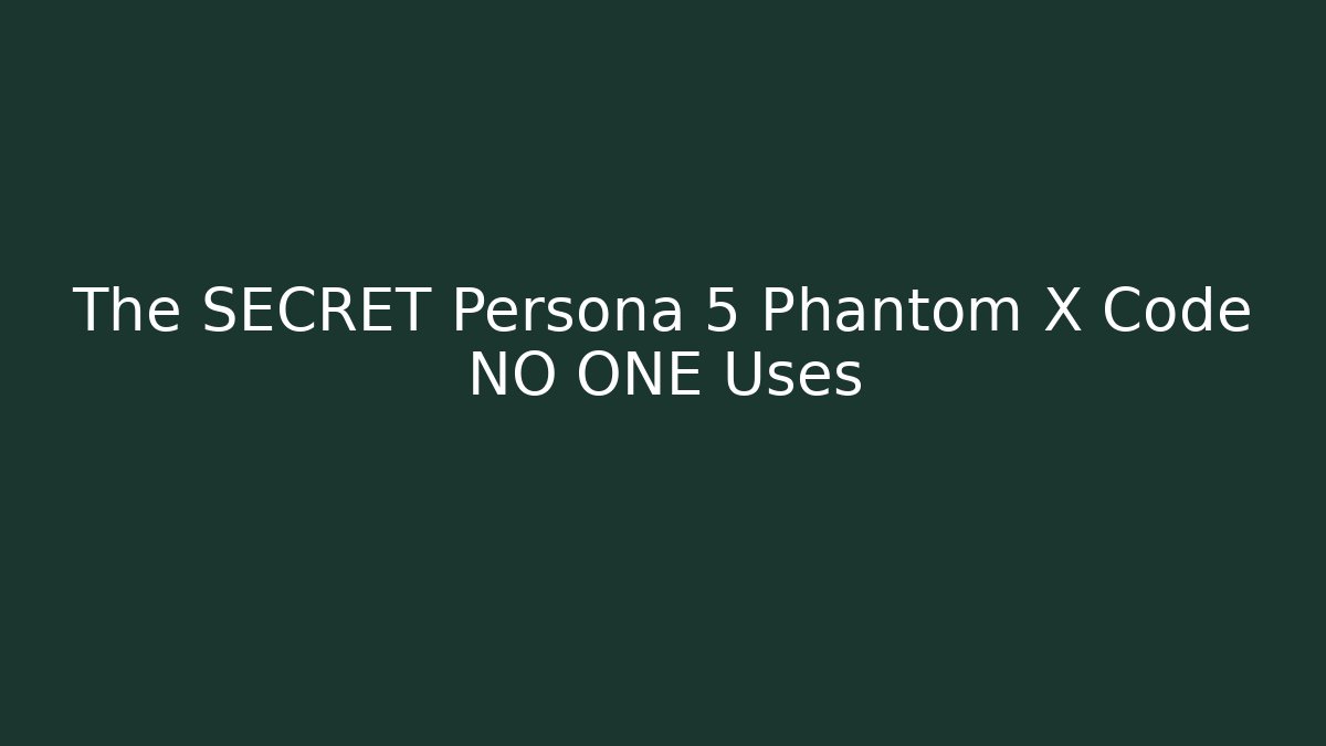 The SECRET Persona 5 Phantom X Code NO ONE Uses - Critter Realm