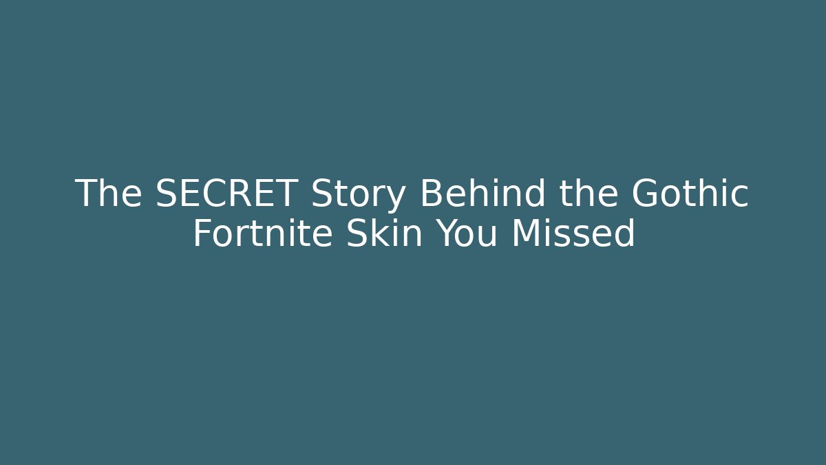 The SECRET Story Behind the Gothic Fortnite Skin You Missed