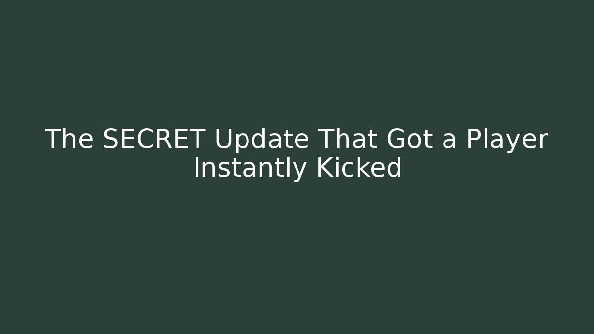 The SECRET Update That Got a Player Instantly Kicked