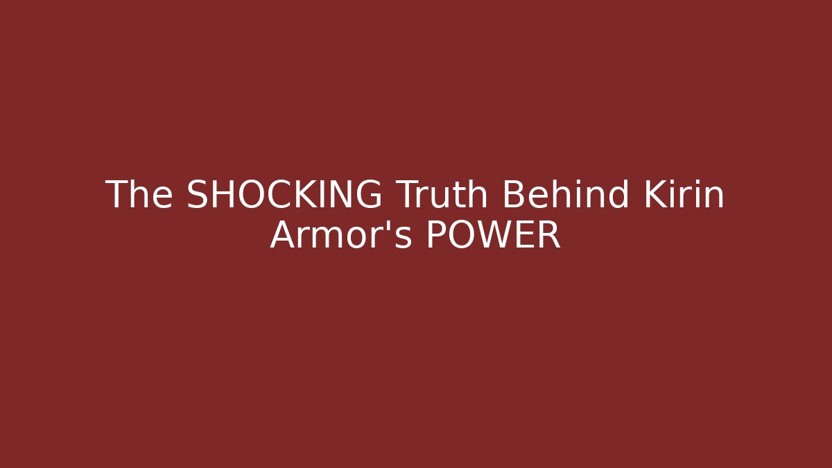 The SHOCKING Truth Behind Kirin Armor's POWER