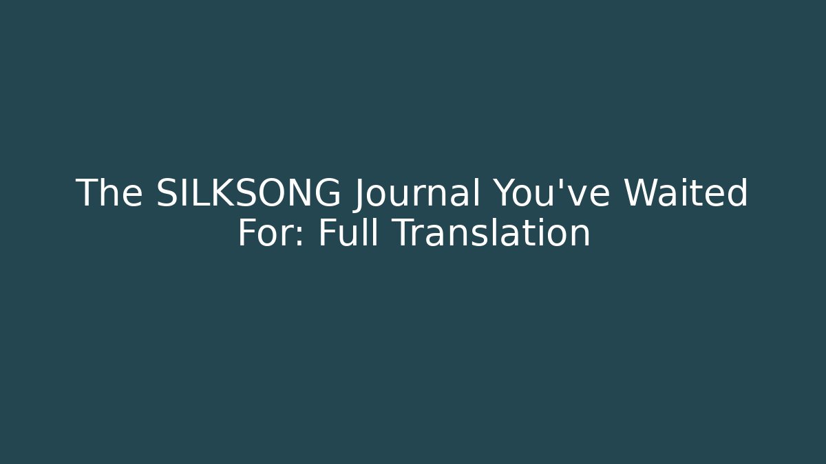 The SILKSONG Journal You've Waited For: Full Translation