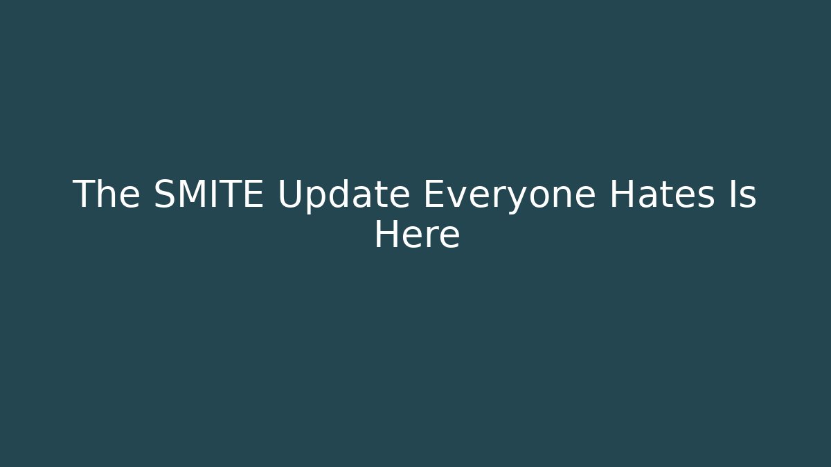 The SMITE Update Everyone Hates Is Here