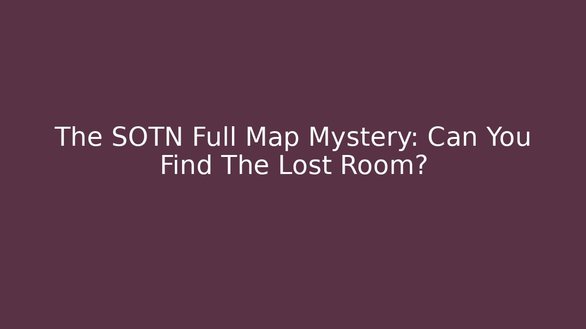 The SOTN Full Map Mystery: Can You Find The Lost Room?