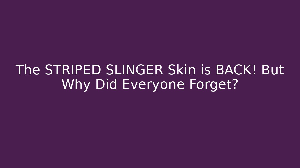 The STRIPED SLINGER Skin is BACK! But Why Did Everyone Forget?