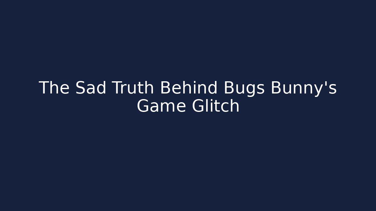 The Sad Truth Behind Bugs Bunny's Game Glitch