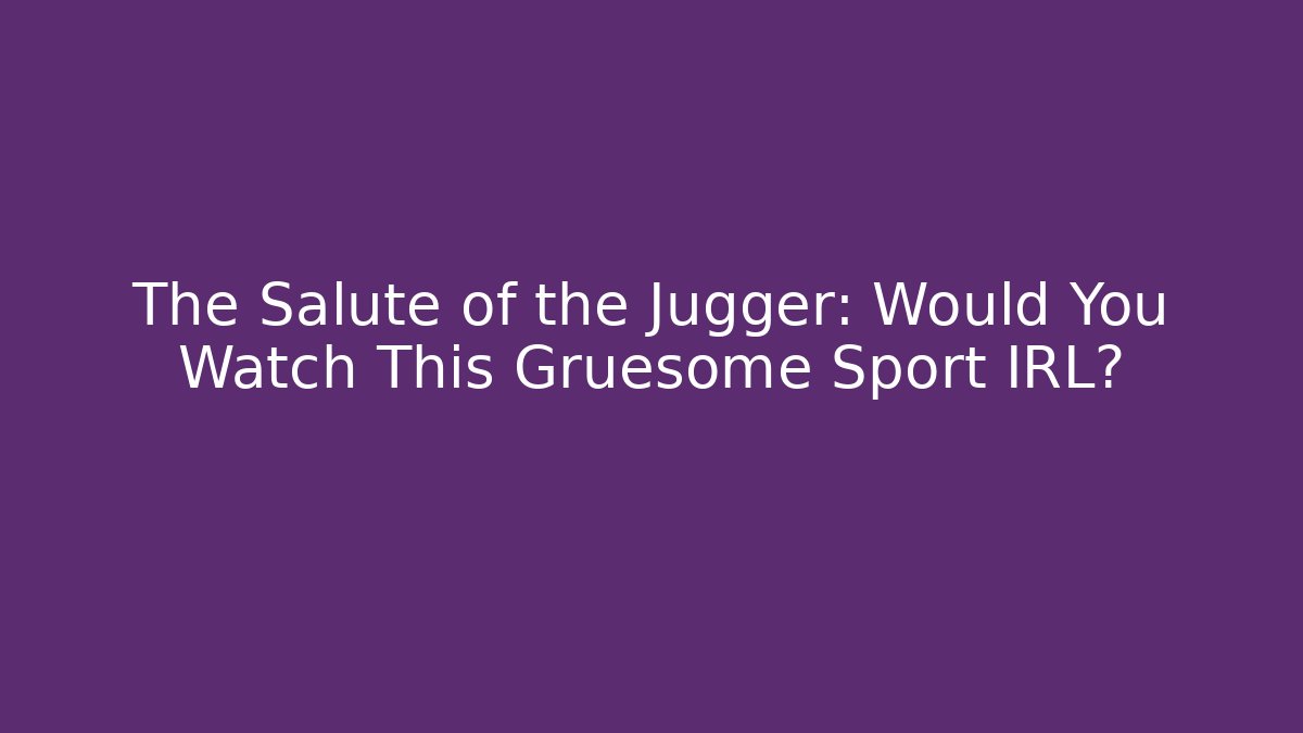 The Salute of the Jugger: Would You Watch This Gruesome Sport IRL?