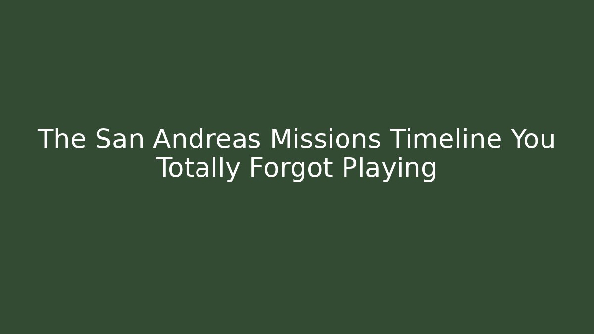 The San Andreas Missions Timeline You Totally Forgot Playing