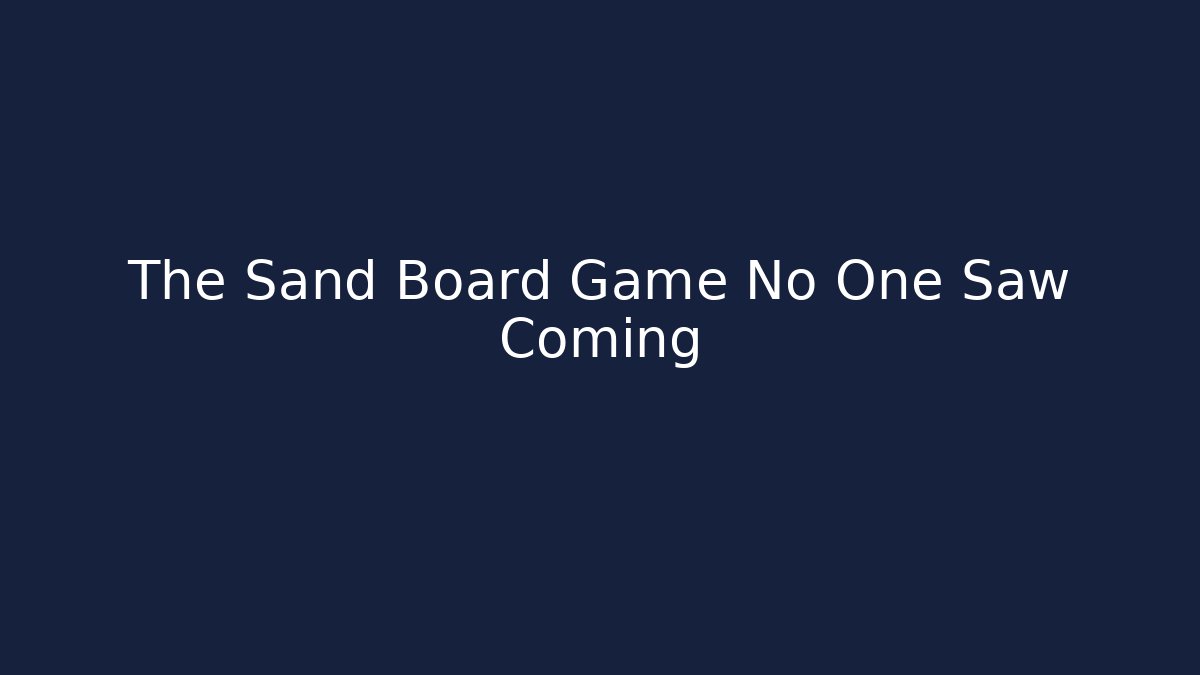 The Sand Board Game No One Saw Coming - Critter Realm