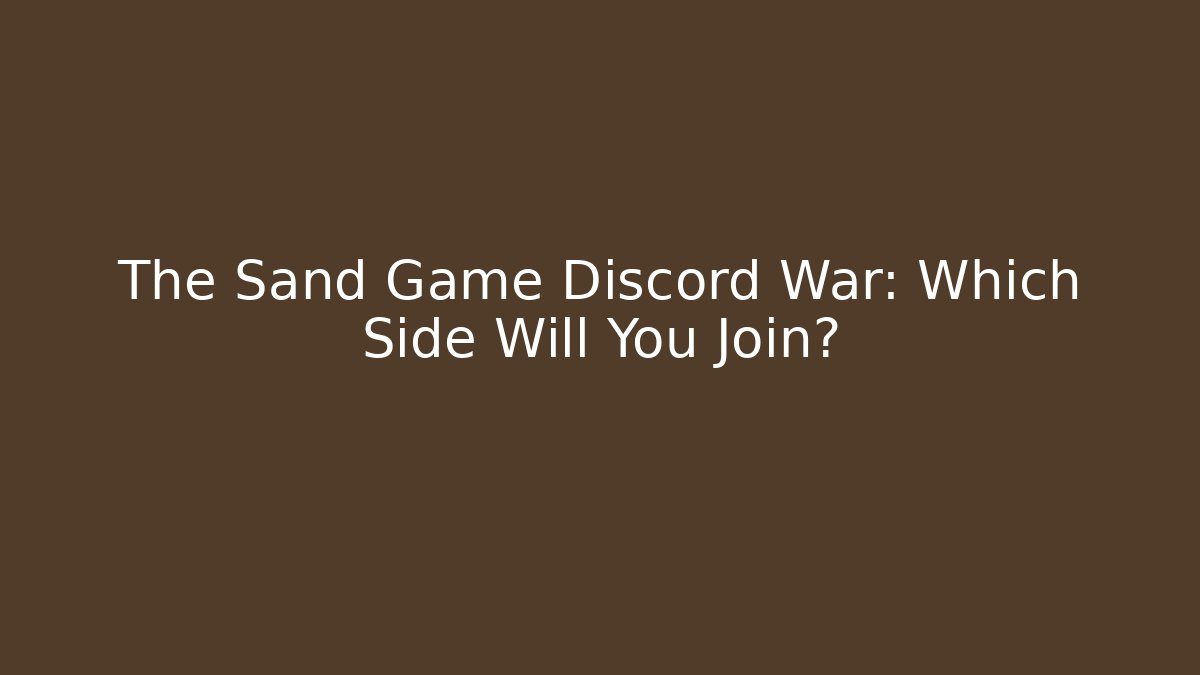 The Sand Game Discord War: Which Side Will You Join? - Critter Realm