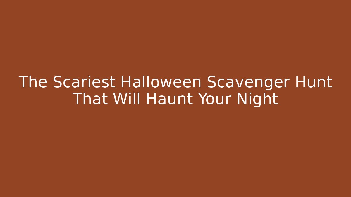 The Scariest Halloween Scavenger Hunt That Will Haunt Your Night
