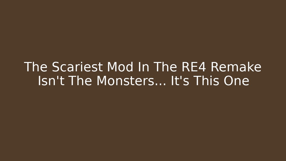 The Scariest Mod In The RE4 Remake Isn't The Monsters... It's This One