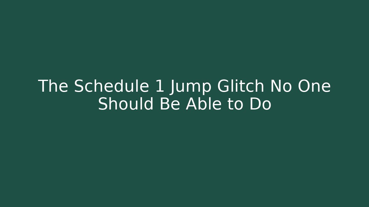 The Schedule 1 Jump Glitch No One Should Be Able to Do