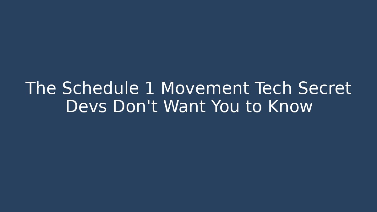 The Schedule 1 Movement Tech Secret Devs Don't Want You to Know