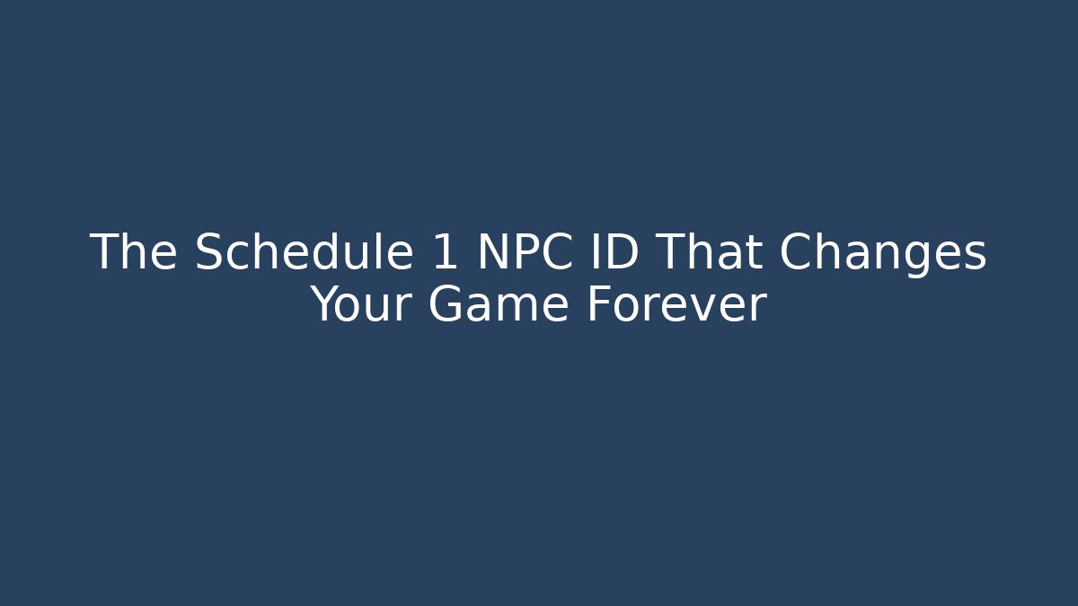 The Schedule 1 NPC ID That Changes Your Game Forever