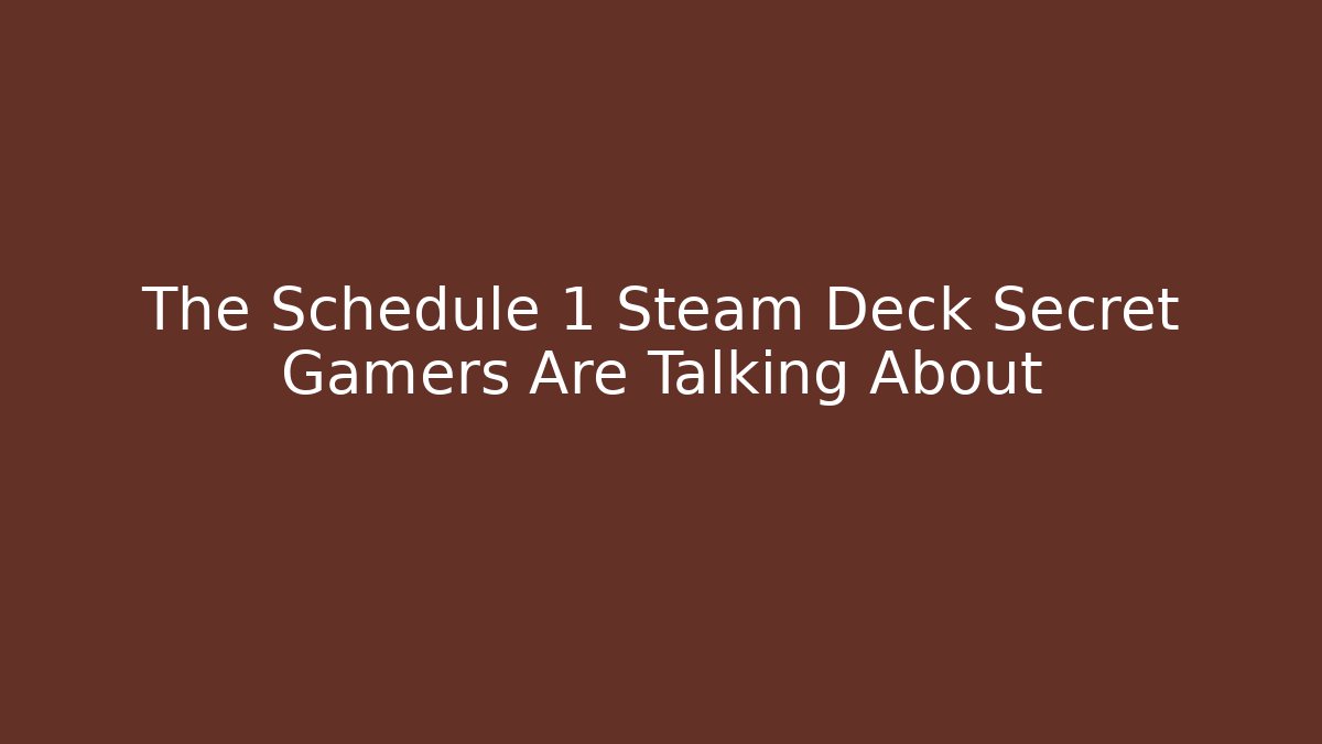 The Schedule 1 Steam Deck Secret Gamers Are Talking About