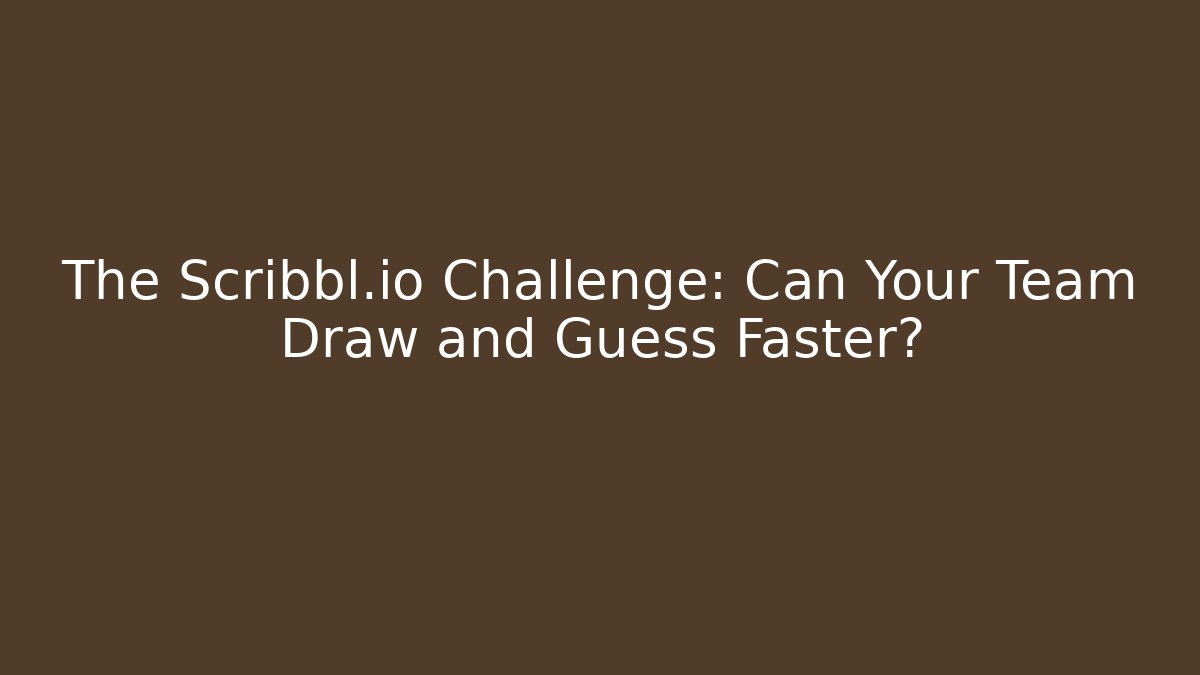 The Scribbl.io Challenge: Can Your Team Draw and Guess Faster? - Critter Realm