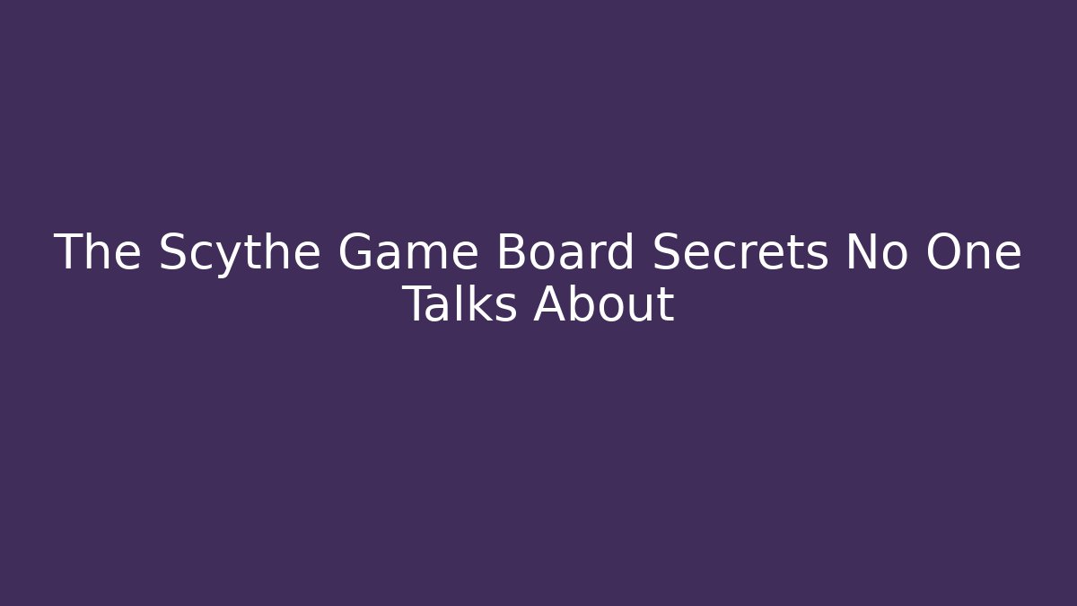 The Scythe Game Board Secrets No One Talks About