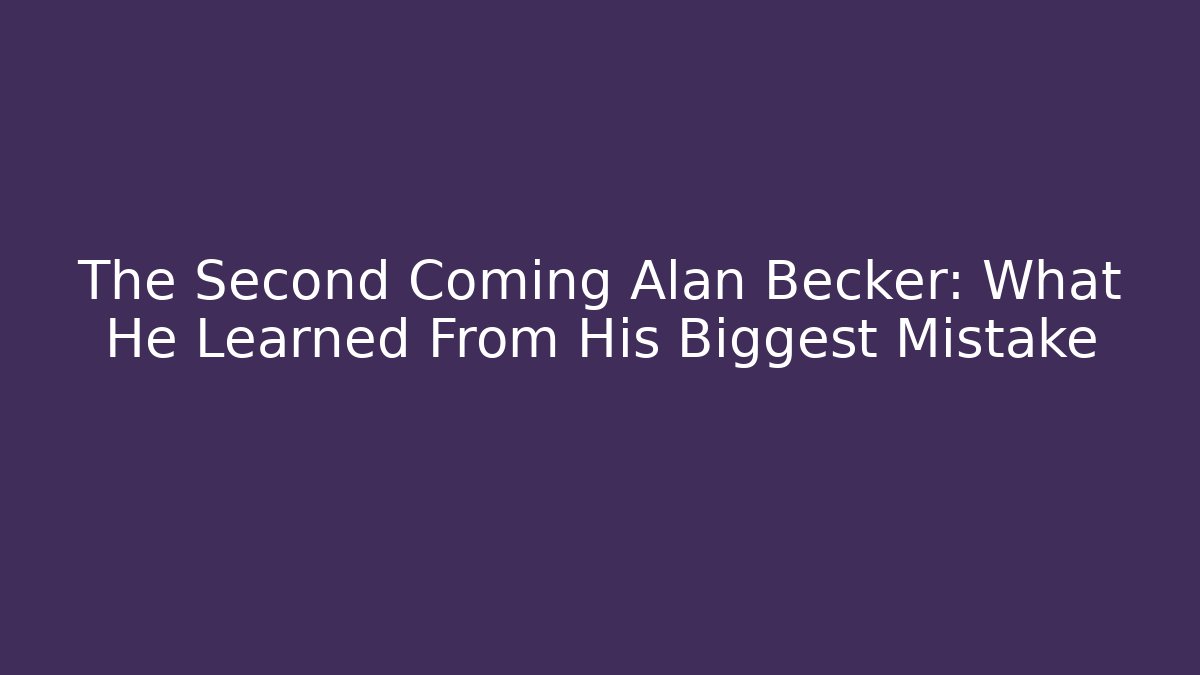 The Second Coming Alan Becker: What He Learned From His Biggest Mistake