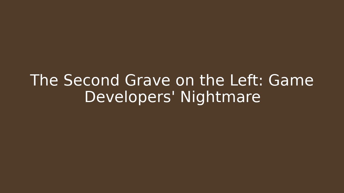 The Second Grave on the Left: Game Developers' Nightmare - Critter Realm