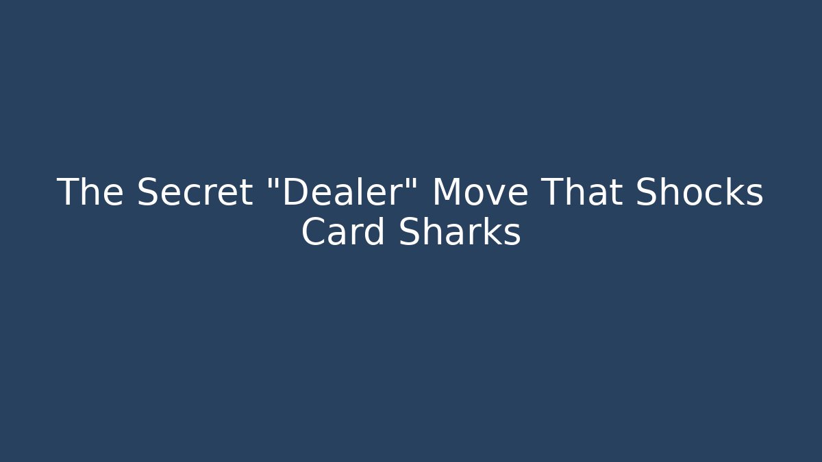 The Secret "Dealer" Move That Shocks Card Sharks