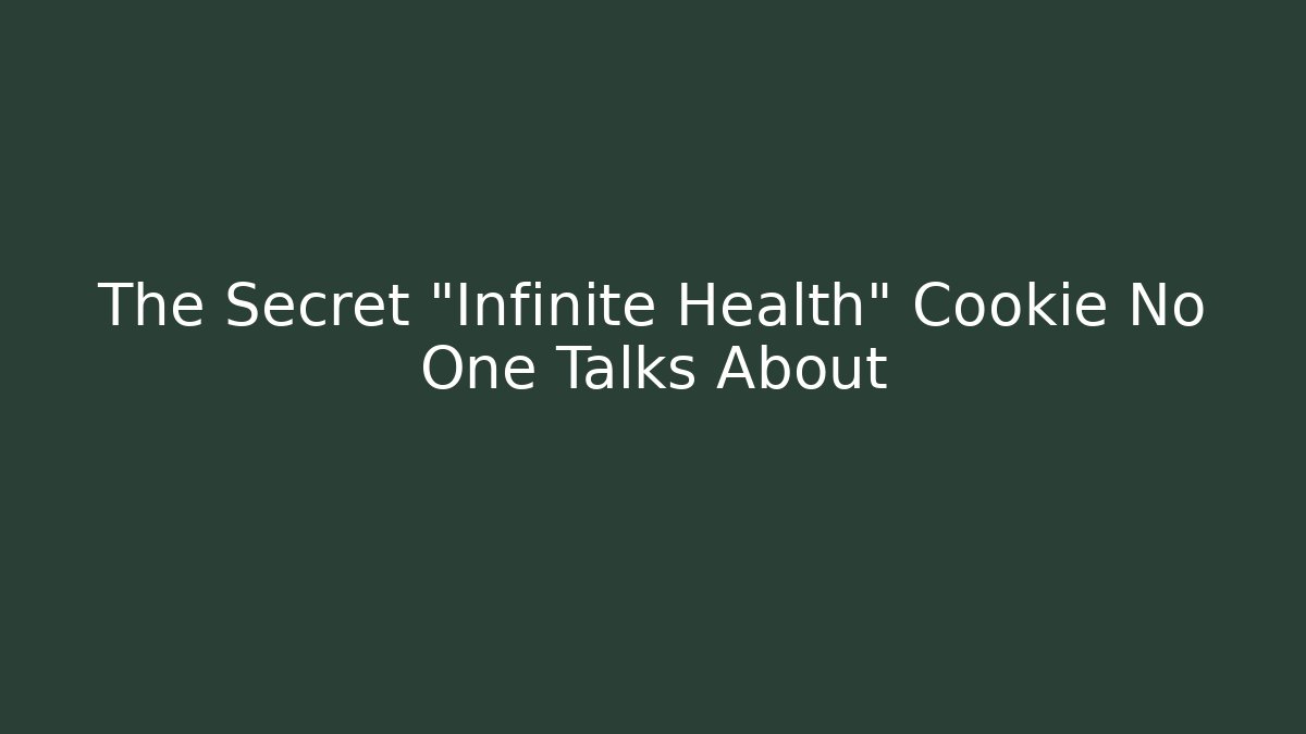The Secret "Infinite Health" Cookie No One Talks About