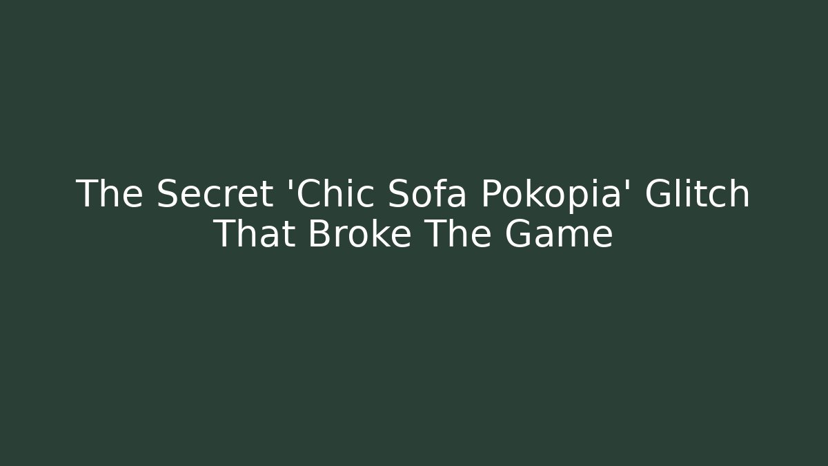 The Secret 'Chic Sofa Pokopia' Glitch That Broke The Game