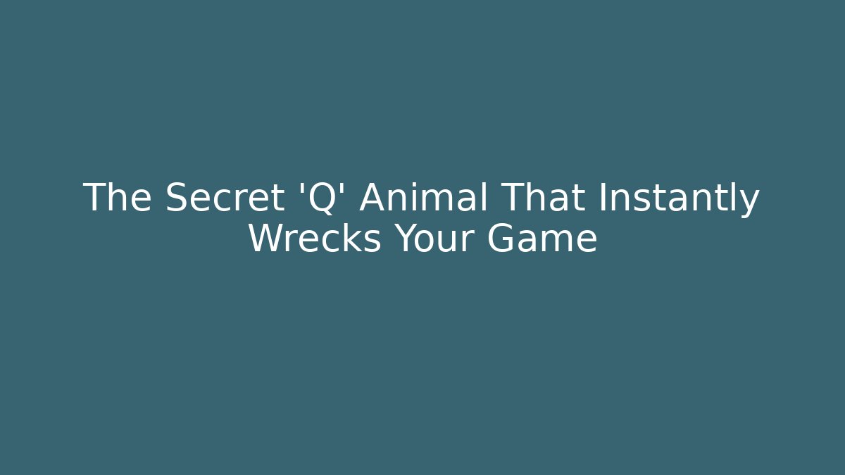The Secret 'Q' Animal That Instantly Wrecks Your Game