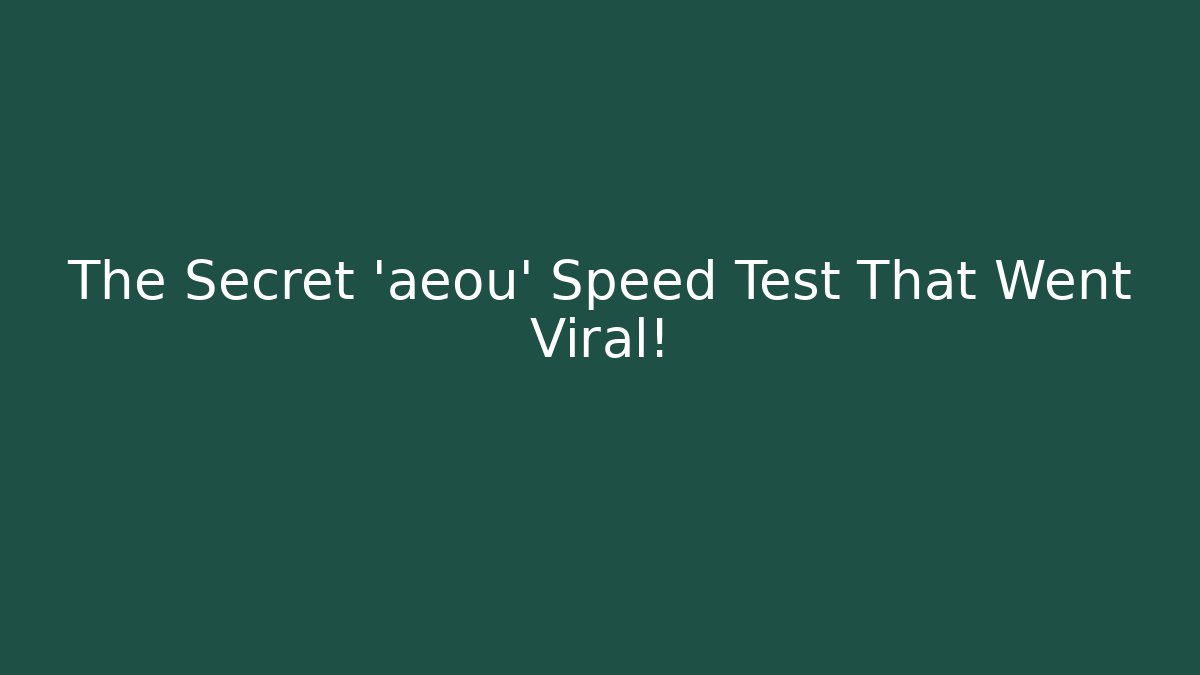 The Secret 'aeou' Speed Test That Went Viral!