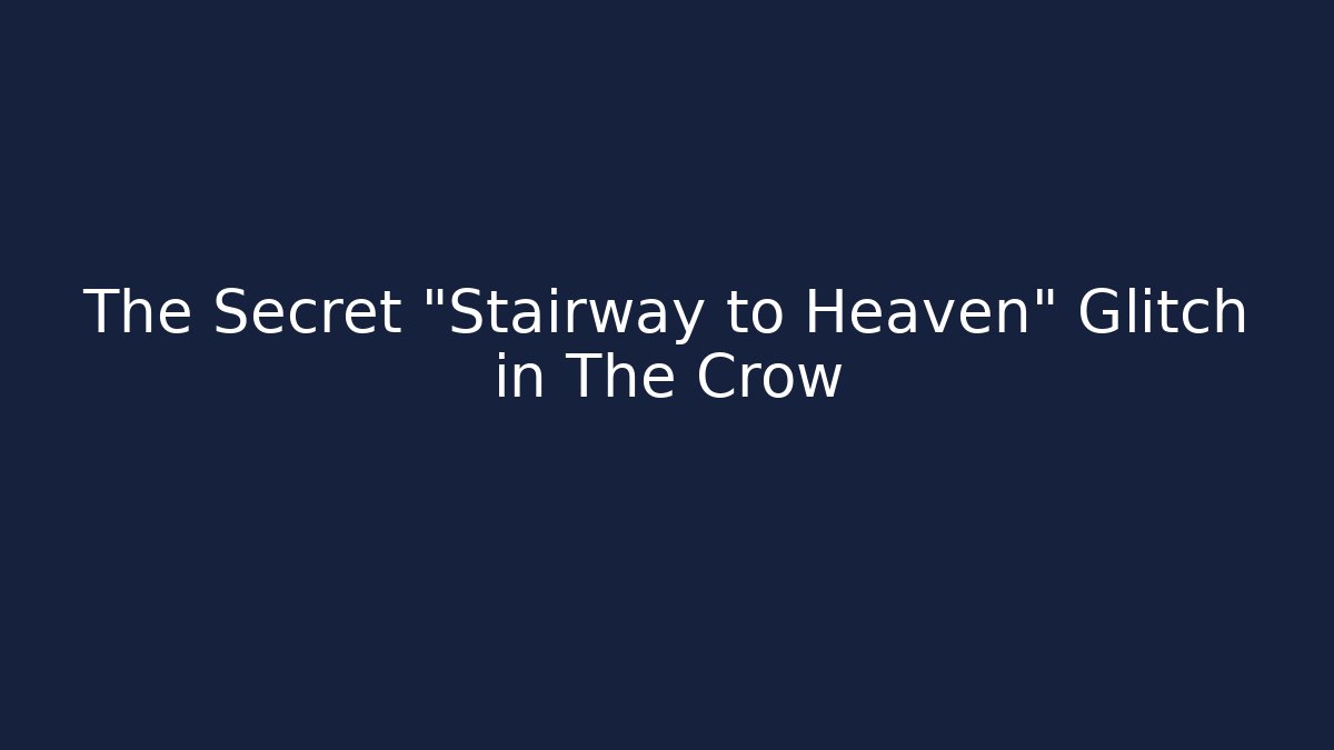 The Secret “Stairway to Heaven” Glitch in The Crow