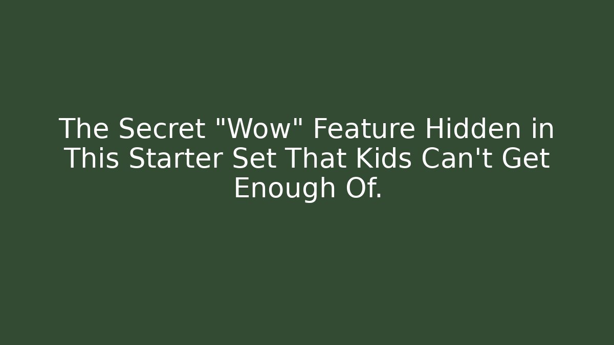The Secret “Wow” Feature Hidden in This Starter Set That Kids Can’t Get Enough Of.