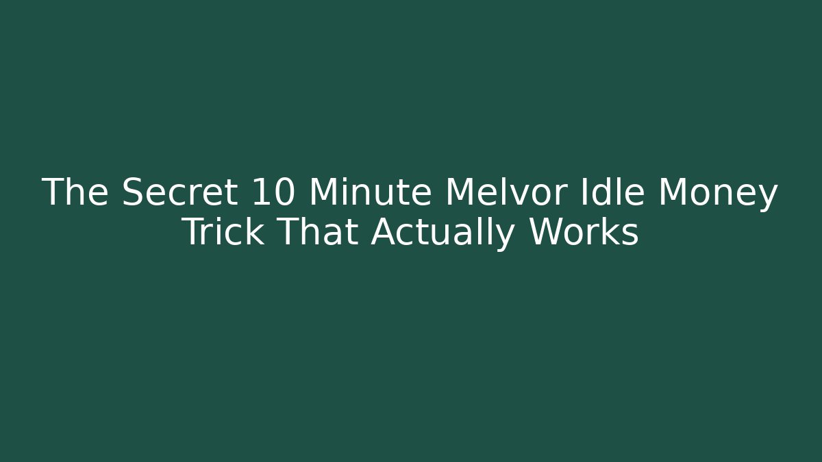 The Secret 10 Minute Melvor Idle Money Trick That Actually Works
