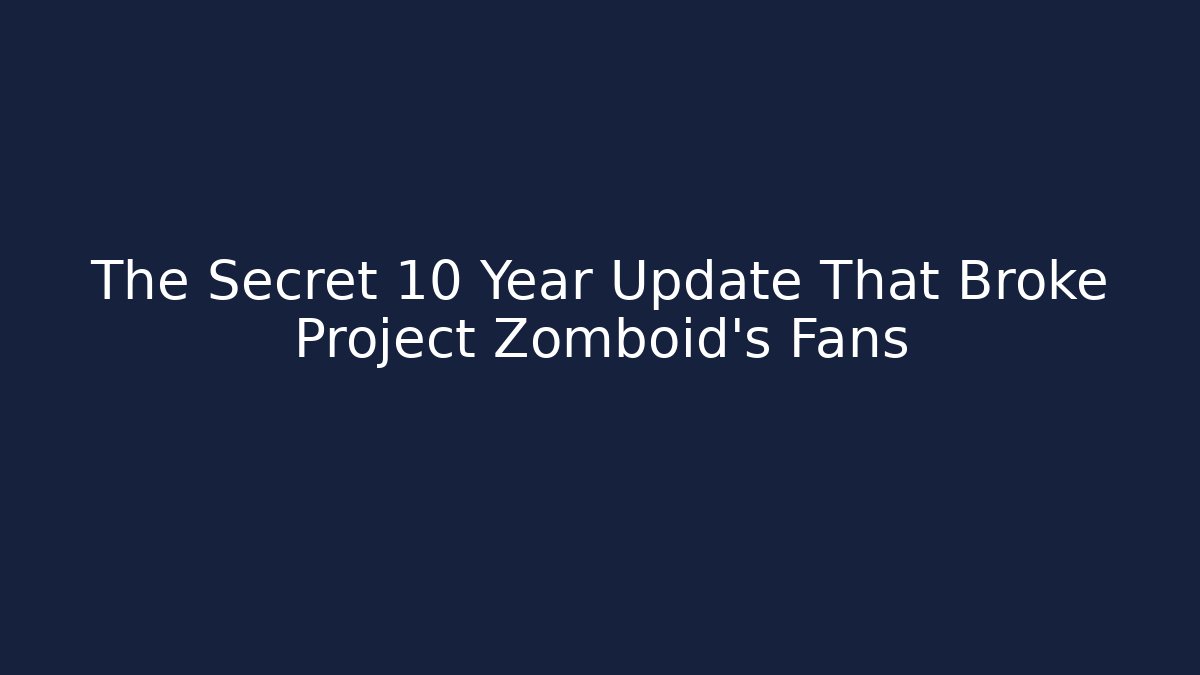 The Secret 10 Year Update That Broke Project Zomboid's Fans