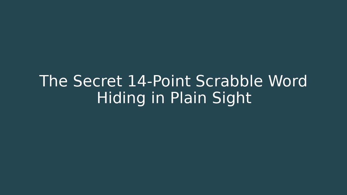 The Secret 14-Point Scrabble Word Hiding in Plain Sight