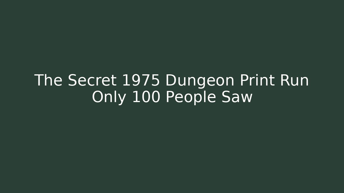 The Secret 1975 Dungeon Print Run Only 100 People Saw