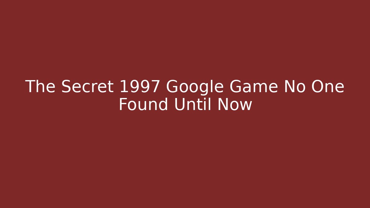 The Secret 1997 Google Game No One Found Until Now