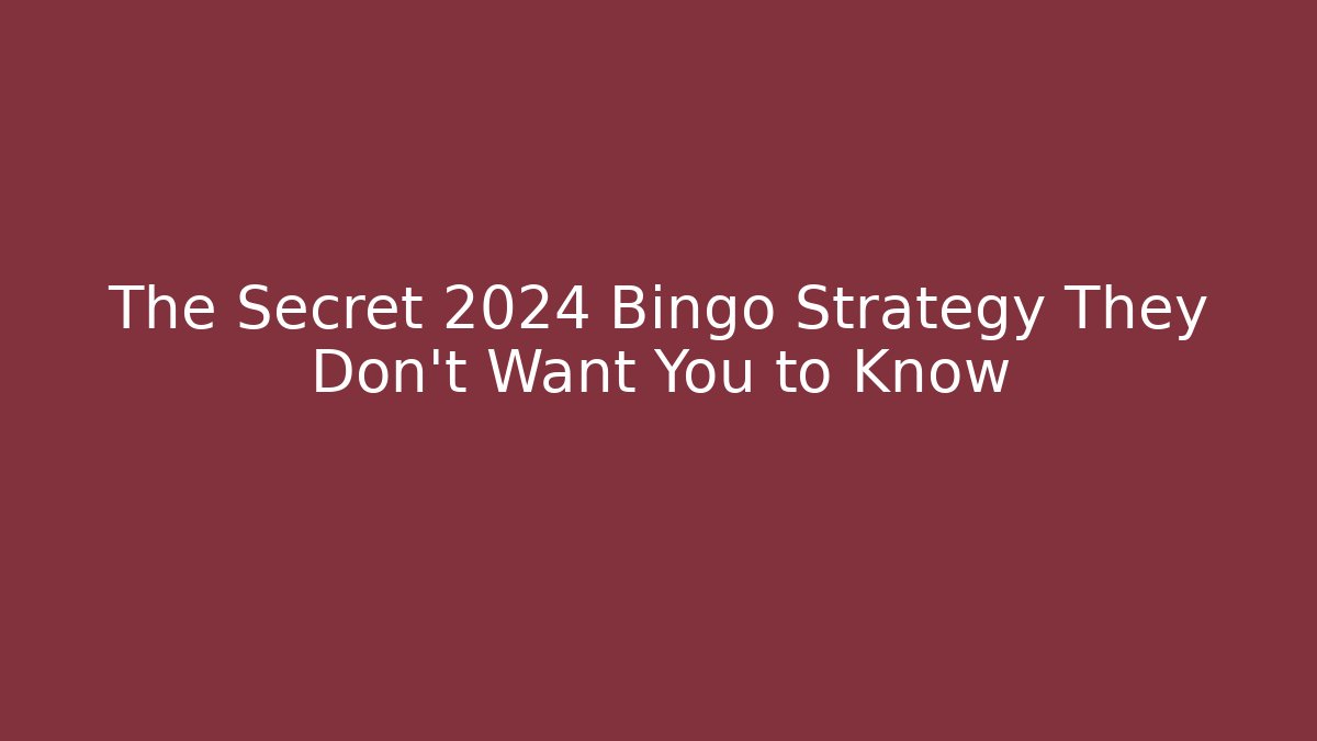 The Secret 2024 Bingo Strategy They Don't Want You to Know - Critter Realm