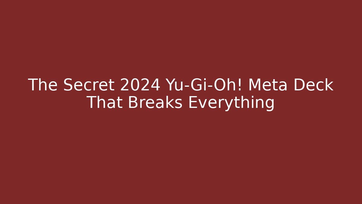 The Secret 2024 Yu-Gi-Oh! Meta Deck That Breaks Everything - Critter Realm