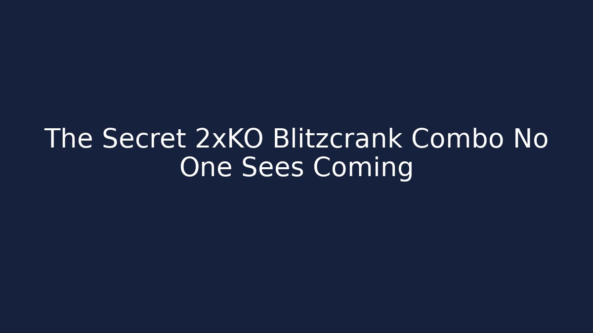 The Secret 2xKO Blitzcrank Combo No One Sees Coming