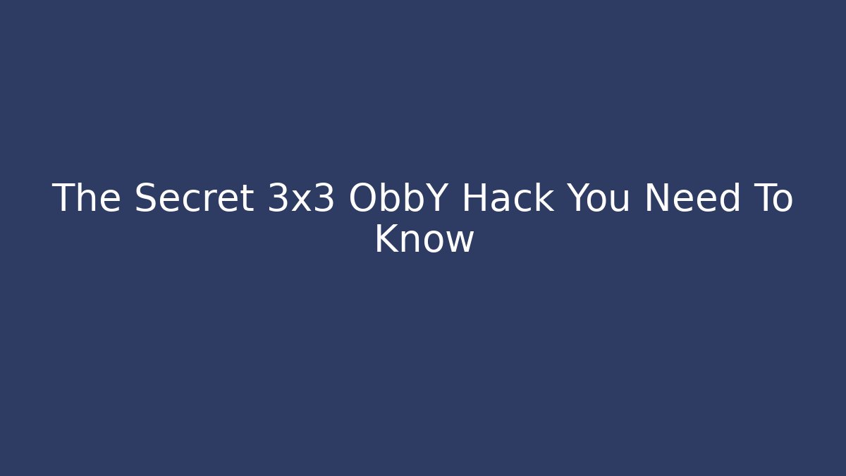 The Secret 3x3 ObbY Hack You Need To Know