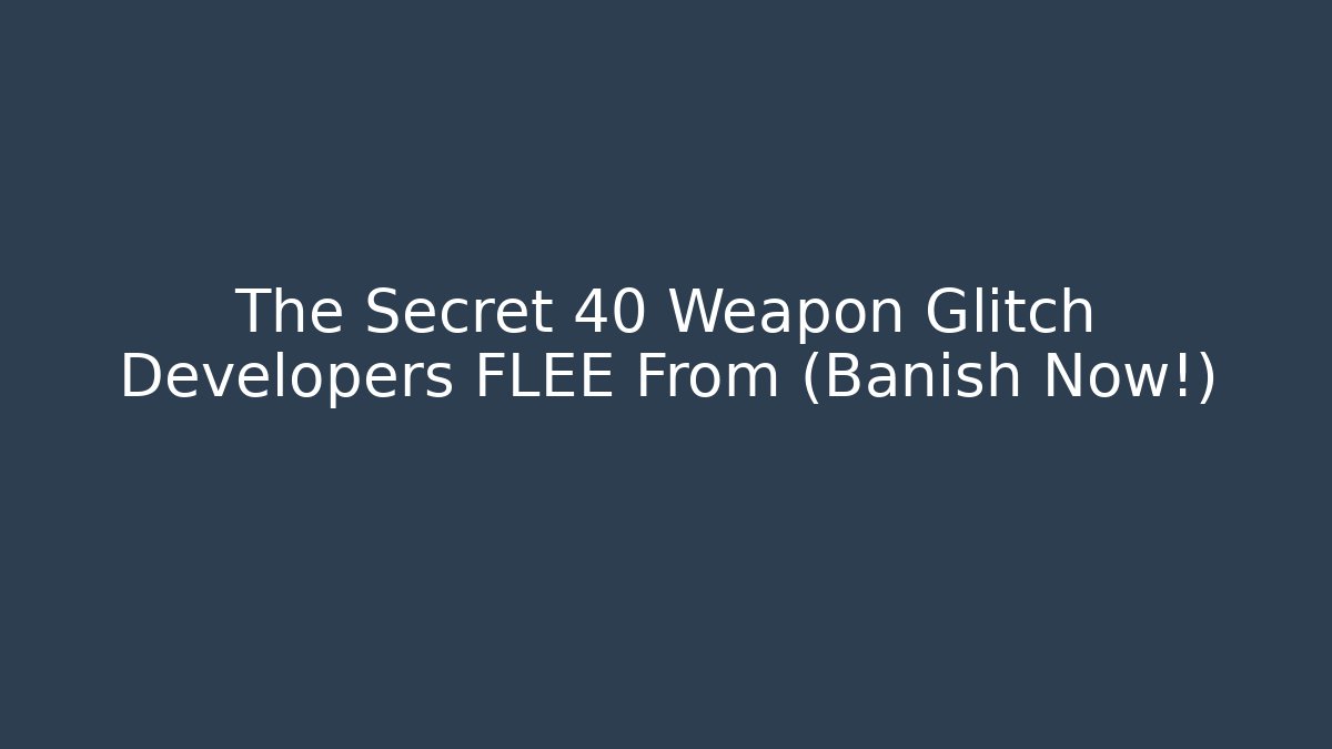 The Secret 40+ Weapon Glitch Developers FLEE From (Banish Now!)