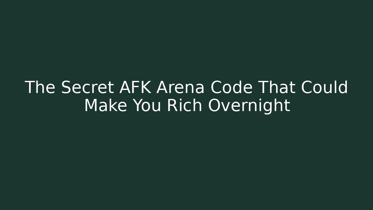 The Secret AFK Arena Code That Could Make You Rich Overnight