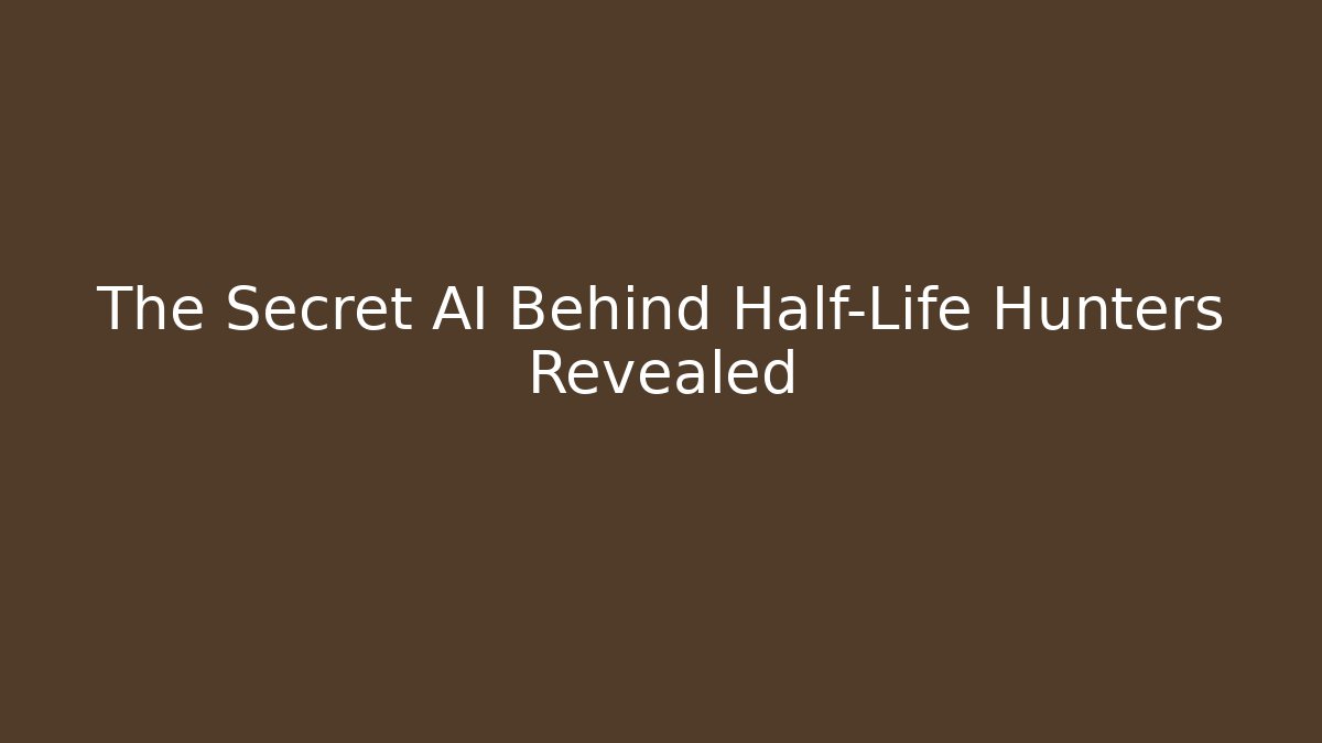 The Secret AI Behind Half-Life Hunters Revealed