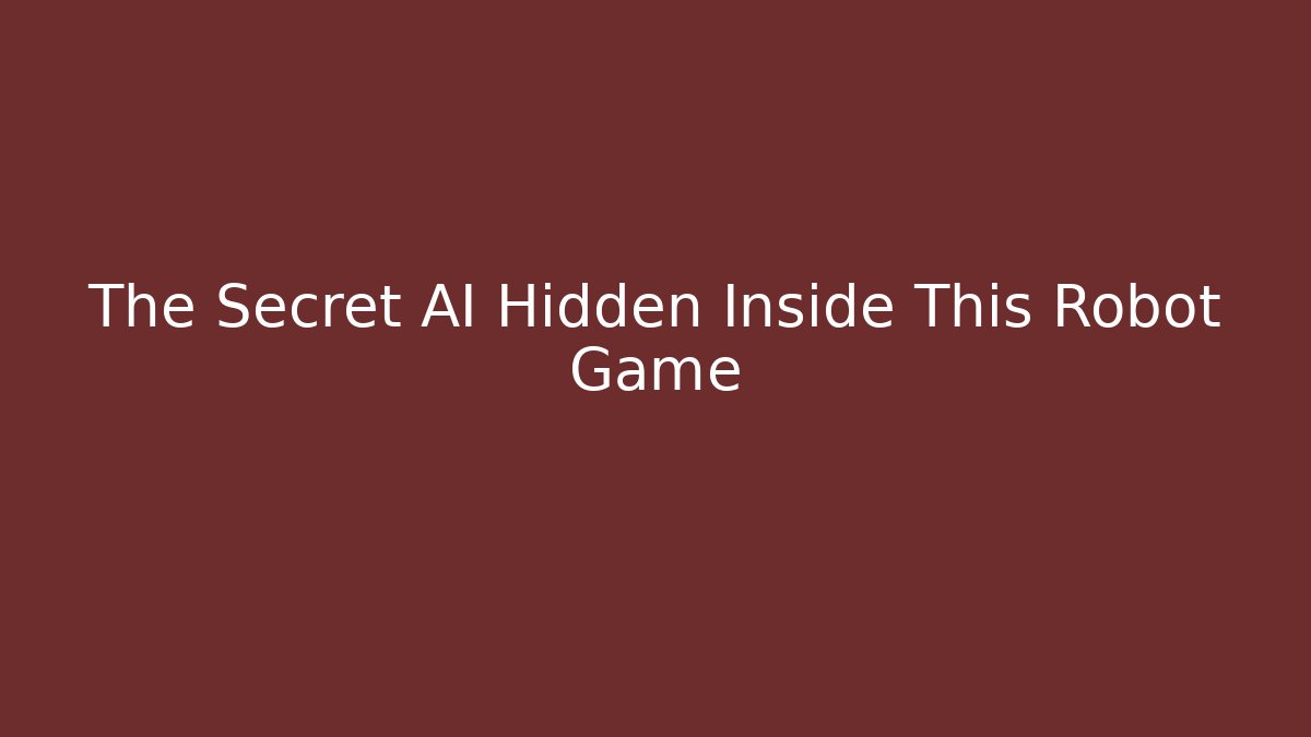 The Secret AI Hidden Inside This Robot Game