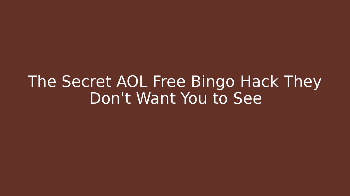 The Secret AOL Free Bingo Hack They Don't Want You to See