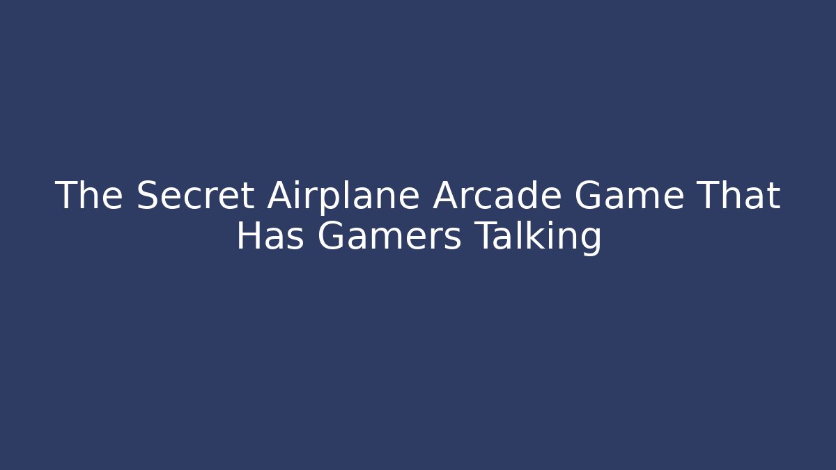 The Secret Airplane Arcade Game That Has Gamers Talking